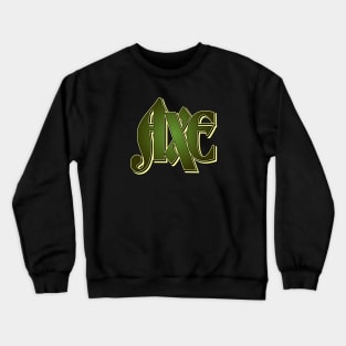 Axe! Axe! Axe! Crewneck Sweatshirt